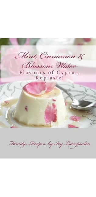 "Mint, Cinnamon & Blossom Water" Flavours of Cyprus, Kopiaste!