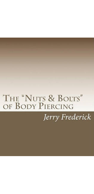 "Nuts & Bolts" of Body Piercing
