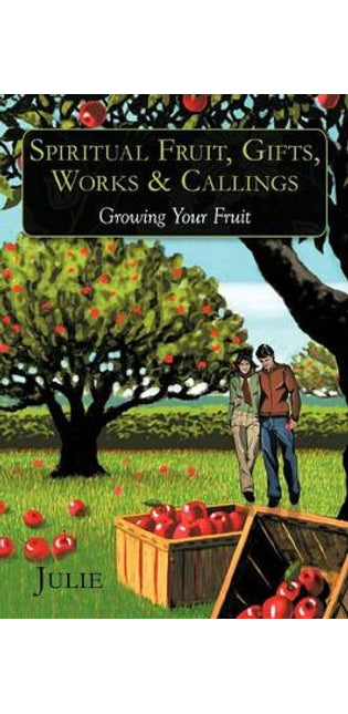 Spiritual Fruit, Gifts, Works & Callings