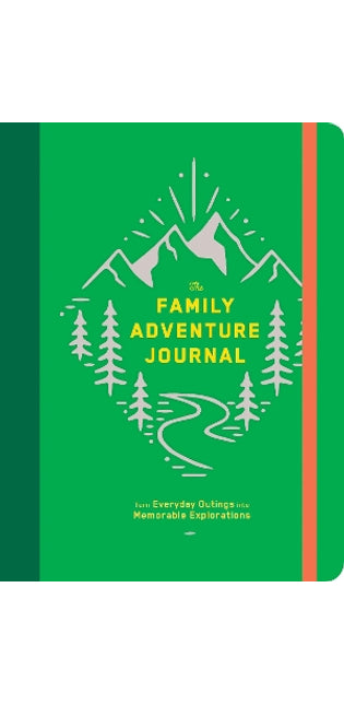 Family Adventure Journal: Turn Everyday Outings into Memorable Explorations