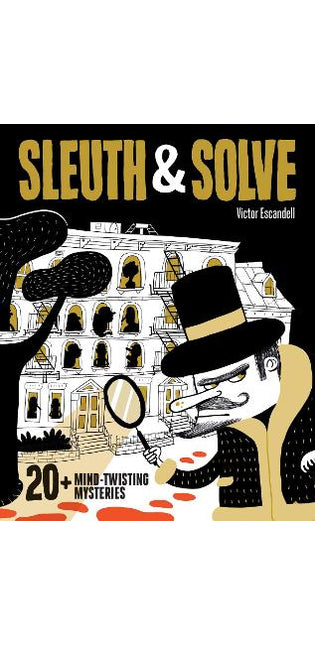 Sleuth & Solve: 20+ Mind-Twisting Mysteries