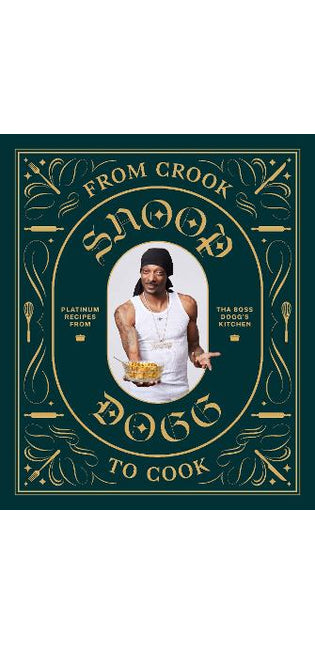 From Crook to Cook: Platinum Recipes from Tha Boss Dogg's Kitchen