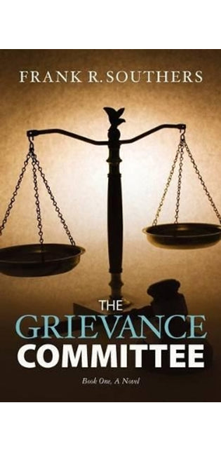 "The Grievance Committee---Book One", A Novel