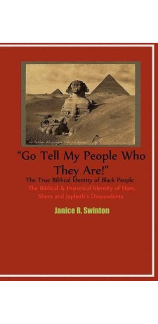 "Go Tell My People Who They Are!" The True Biblical Identity of Black People