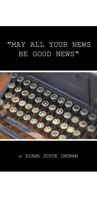 "May All Your News be Good News"