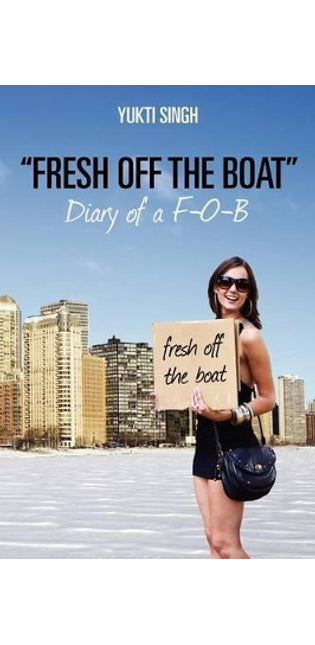 "Fresh off the Boat" Diary of a F-O-B