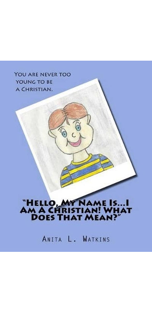 "Hello, My Name Is...I Am A Christian! What Does That Mean?"