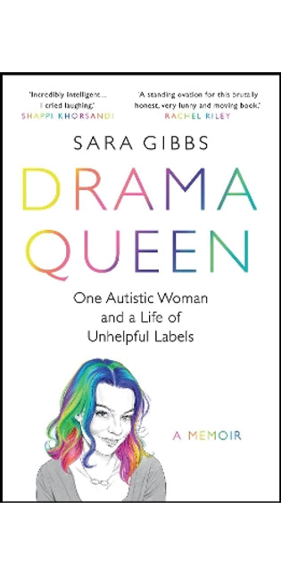 Drama Queen: One Autistic Woman and a Life of Unhelpful Labels