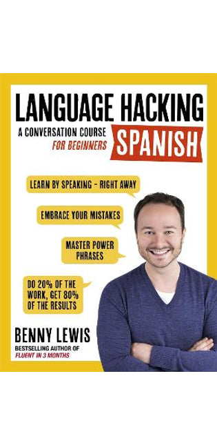 LANGUAGE HACKING SPANISH (Learn How to Speak Spanish - Right Away)