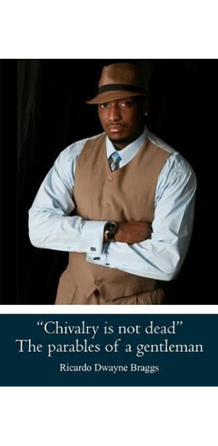 "Chivalry is not dead" The parables of a gentleman