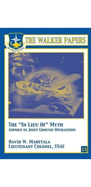 "In Lieu Of" Myth - Airmen in Joint Ground Operations