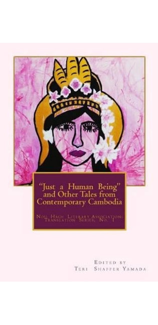 "Just a Human Being" And Other Tales from Contemporary Cambodia