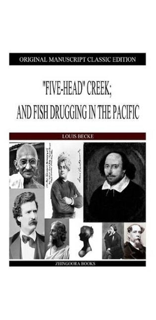 "Five-Head" Creek; And Fish Drugging In The Pacific