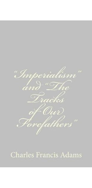 "Imperialism" and "The Tracks of Our Forefathers"