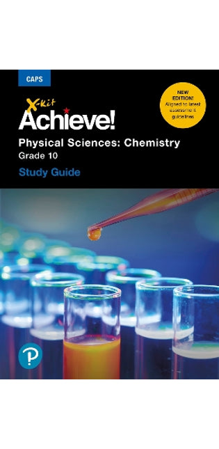 X-Kit Achieve! Physical Sciences: Chemistry Grade 10 Study Guide 3/E