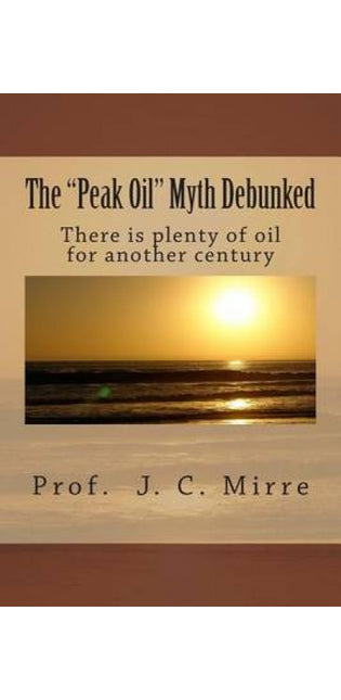 "Peak Oil" Myth Debunked