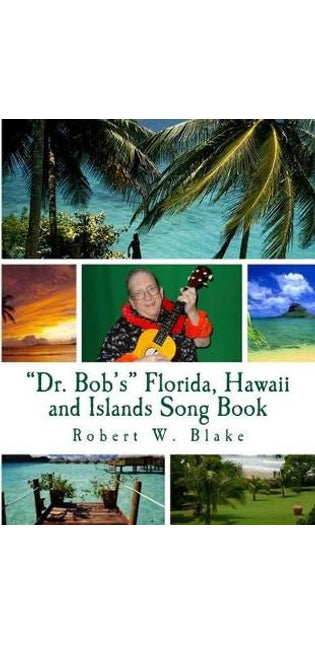 "Dr. Bob's" Florida, Hawaii and Islands Song Book