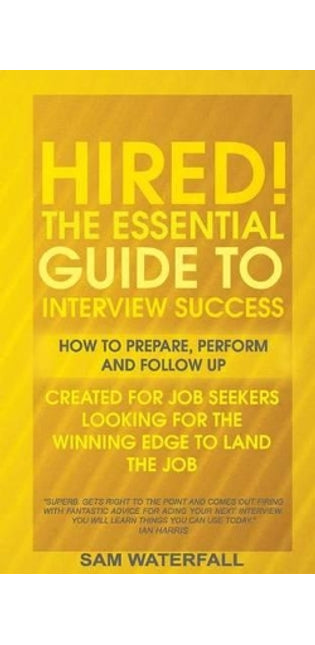 "HIRED!" The Essential Guide To Interview Success