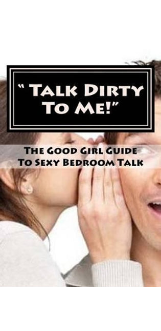 " Talk Dirty To Me!"