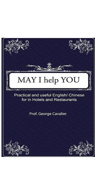 "May I help You?" Practical and useful English/ Chinese for in Hotels and Restaurants