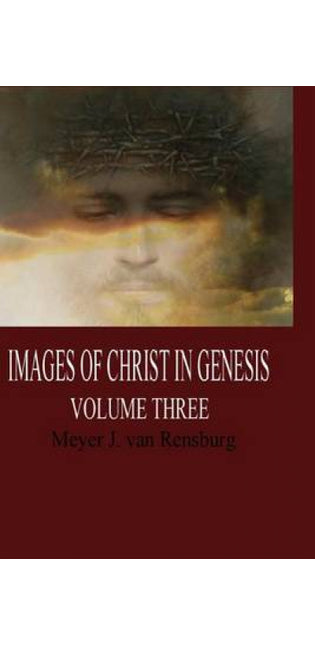 Images of Christ in Genesis, Volume Three