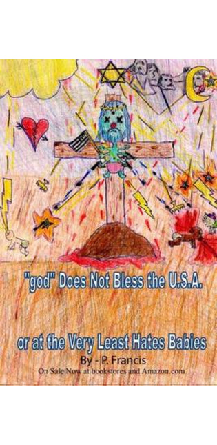 "god" Does Not Bless the U.S.A.; Or At the Very Least Hates Babies