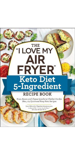 "I Love My Air Fryer" Keto Diet 5-Ingredient Recipe Book