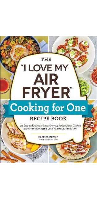 "I Love My Air Fryer" Cooking for One Recipe Book