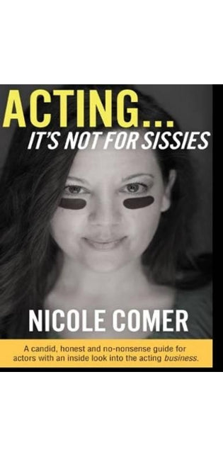"ACTING...It's Not For Sissies"