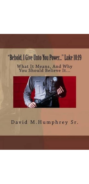 "Behold, I Give Unto You Power..." Luke 10