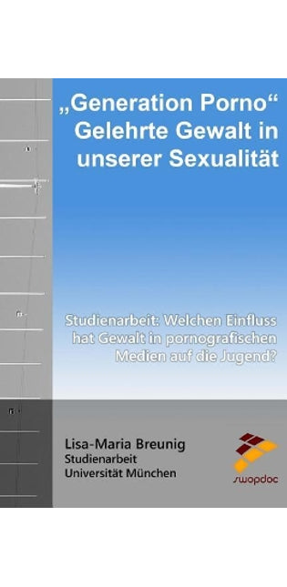 "Generation Porno" Gelehrte Gewalt in unserer Sexualität