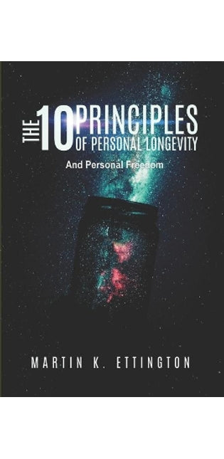 10 Principles of Personal Longevity & Personal Freedom