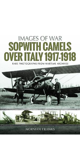 Sopwith Camels Over Italy, 1917-1918