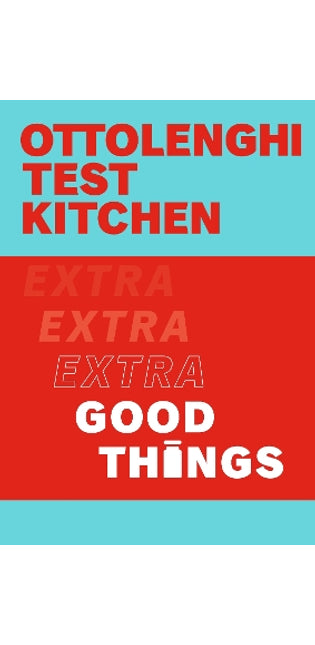 Ottolenghi Test Kitchen: Extra Good Things