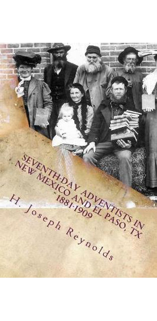 "Seventh-day Adventists in New Mexico and El Paso, Texas 1881-1909"