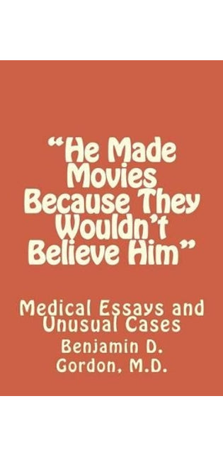"He Made Movies Because They Wouldn't Believe Him"