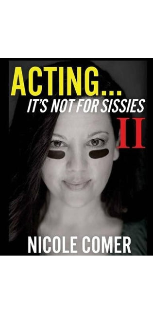 "ACTING...It's Not For Sissies II"