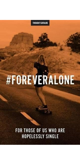 #ForeverAlone