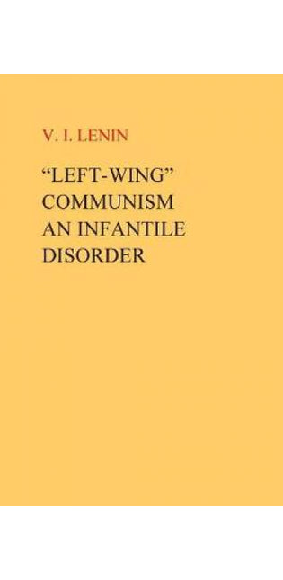 "Left-Wing" Communism, an Infantile Disorder