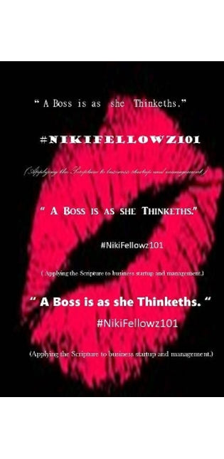 " A Boss is as she Thinkeths. " #NikiFellowz101