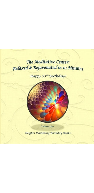 Happy 53rd Birthday! Relaxed & Rejuvenated in 10 Minutes Volume One