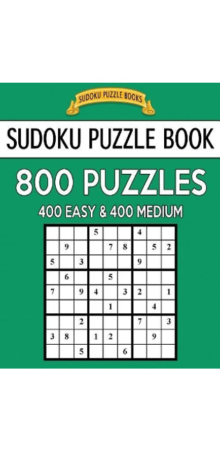 Sudoku Puzzle Book, 800 Puzzles, 400 Easy and 400 Medium