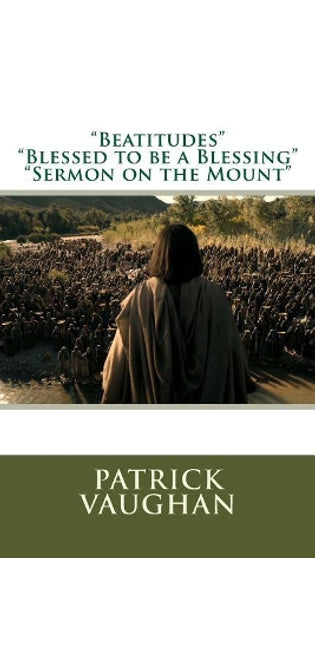 "Beatitudes", Blessed to be a Blessing";"Sermon on the Mount"