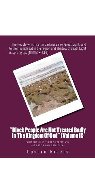 "Black People Are Not Treated Badly In The Kingdom Of God" {Volume II}