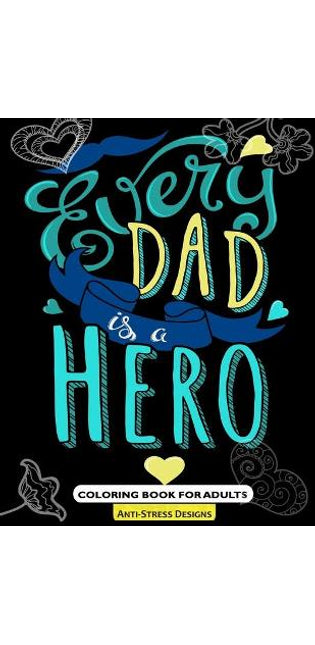 "Every Dad is a Hero" Coloring Book For Adults