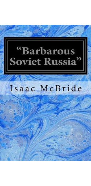 "Barbarous Soviet Russia"
