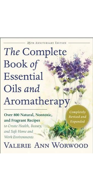 Complete Book of Essential Oils and Aromatherapy, Revised and Expanded