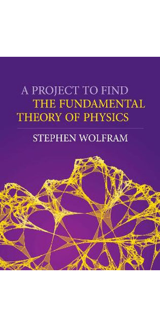 Project To Find The Fundamental Theory Of Physics