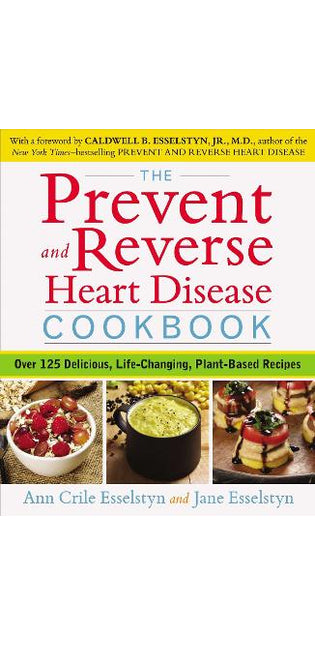 Prevent and Reverse Heart Disease Cookbook