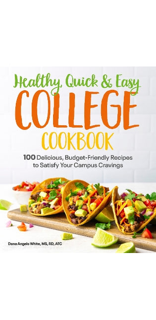 Healthy, Quick & Easy College Cookbook